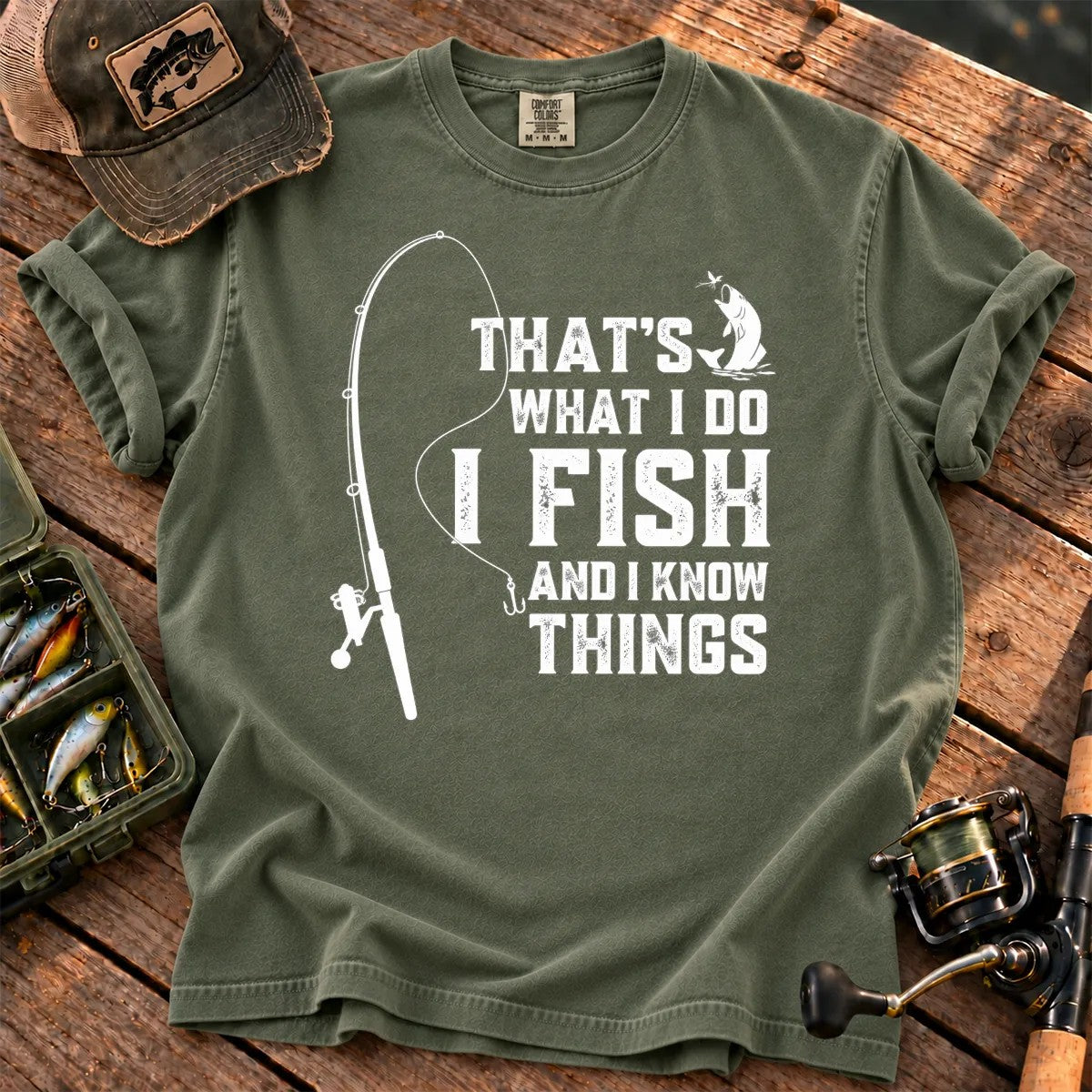 That's What I Do, I Fish and I Know Things T-Shirt in Moss