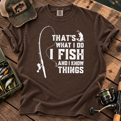 That's What I Do, I Fish and I Know Things T-Shirt in Espresso