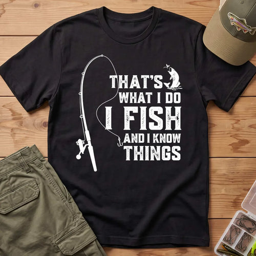 I Fish and I Know Things T-Shirt in Black