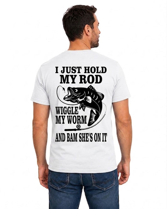 White T-shirt back with jumping bass and Hold My Rod Wiggle My Worm adult joke reading 'I JUST HOLD MY ROD WIGGLE MY WORM AND DAM SHE'S ON IT'