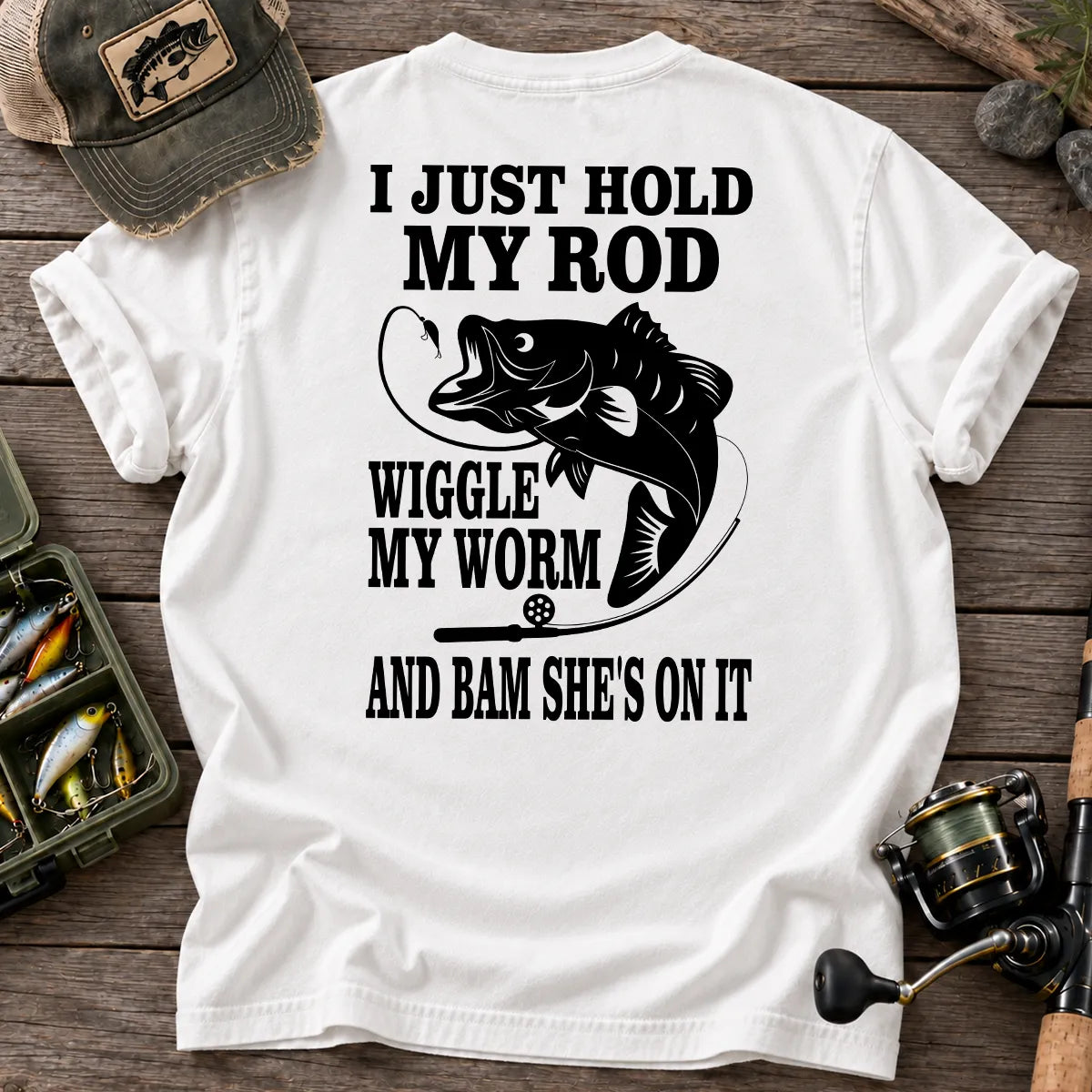 I Just Hold My Rod Wiggle My Worm Fishing T-Shirt in White