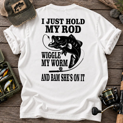I Just Hold My Rod Wiggle My Worm Fishing T-Shirt in White