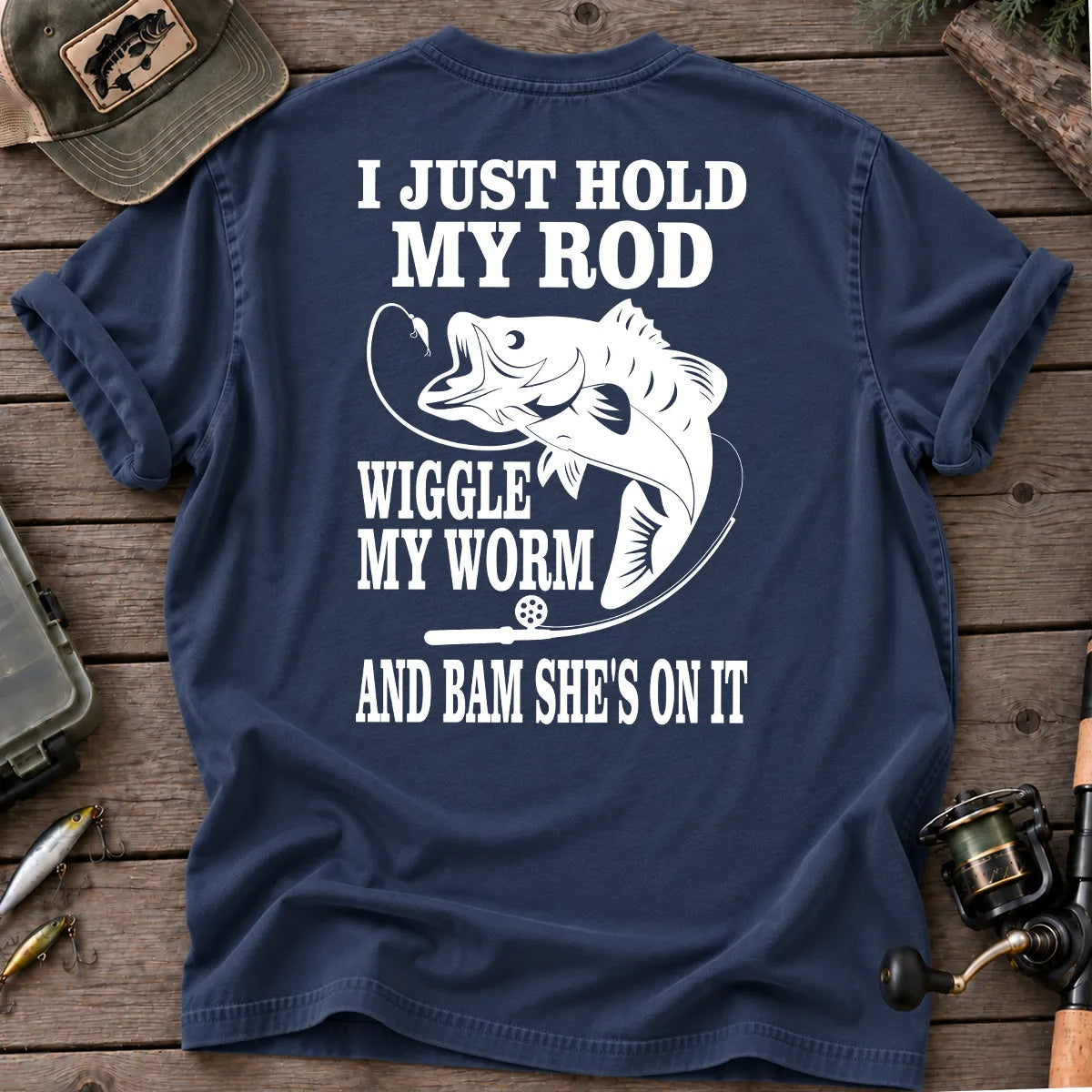 I Just Hold My Rod Wiggle My Worm Fishing T-Shirt in True Navy
