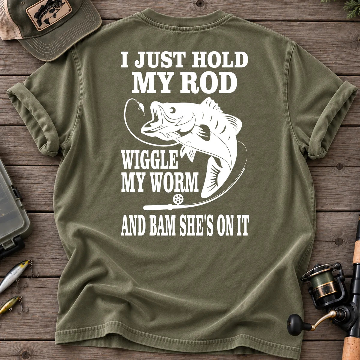 I Just Hold My Rod Wiggle My Worm Fishing T-Shirt in Moss