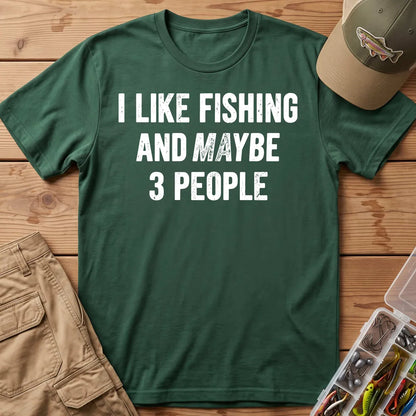 I Like Fishing and Maybe 3 People T-Shirt in Forest Green