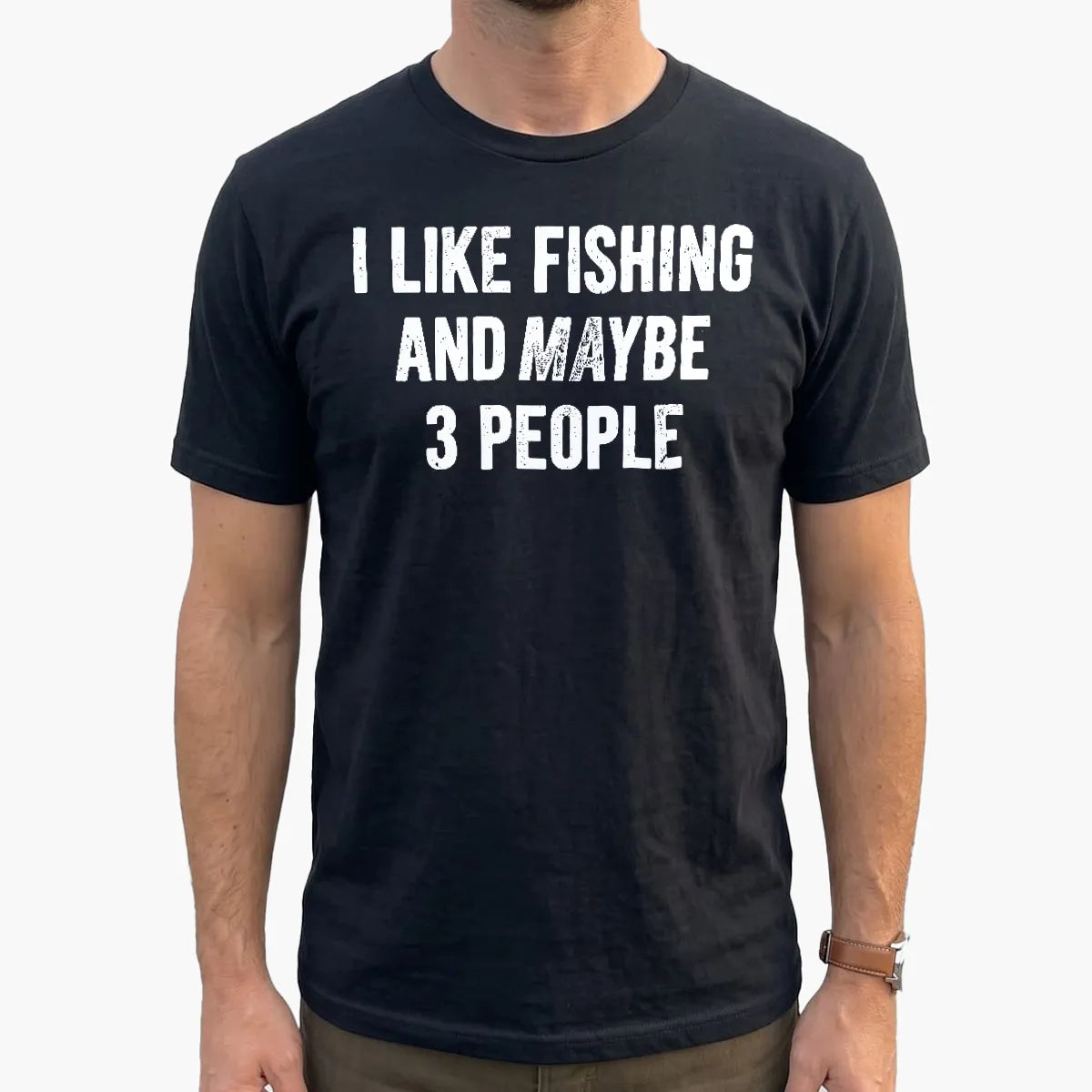 I Like Fishing and Maybe 3 People T-Shirt lifestyle mockup