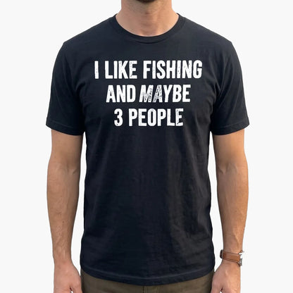 I Like Fishing and Maybe 3 People T-Shirt lifestyle mockup
