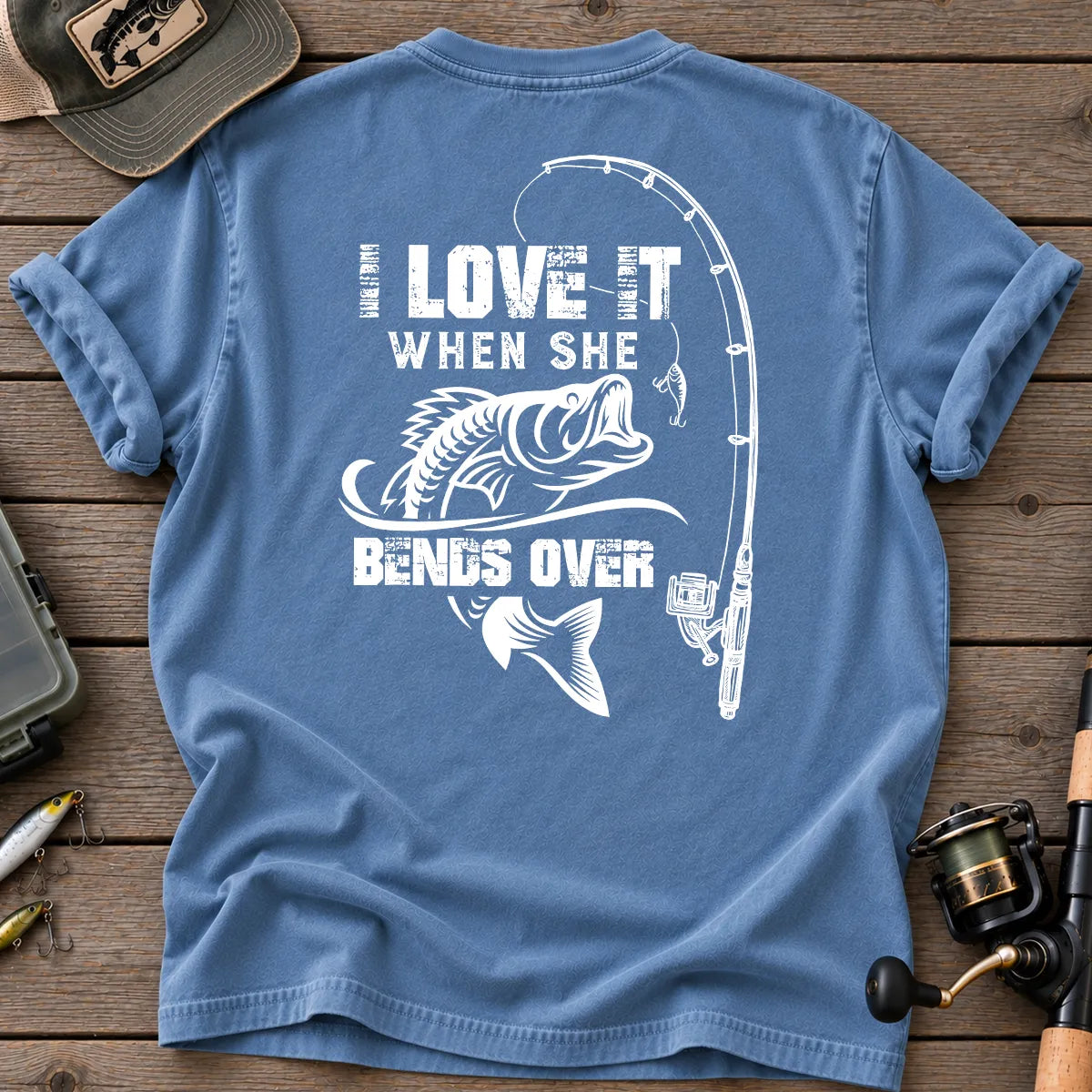 I Love It When She Bends Over Fishing T-Shirt in Blue Jean