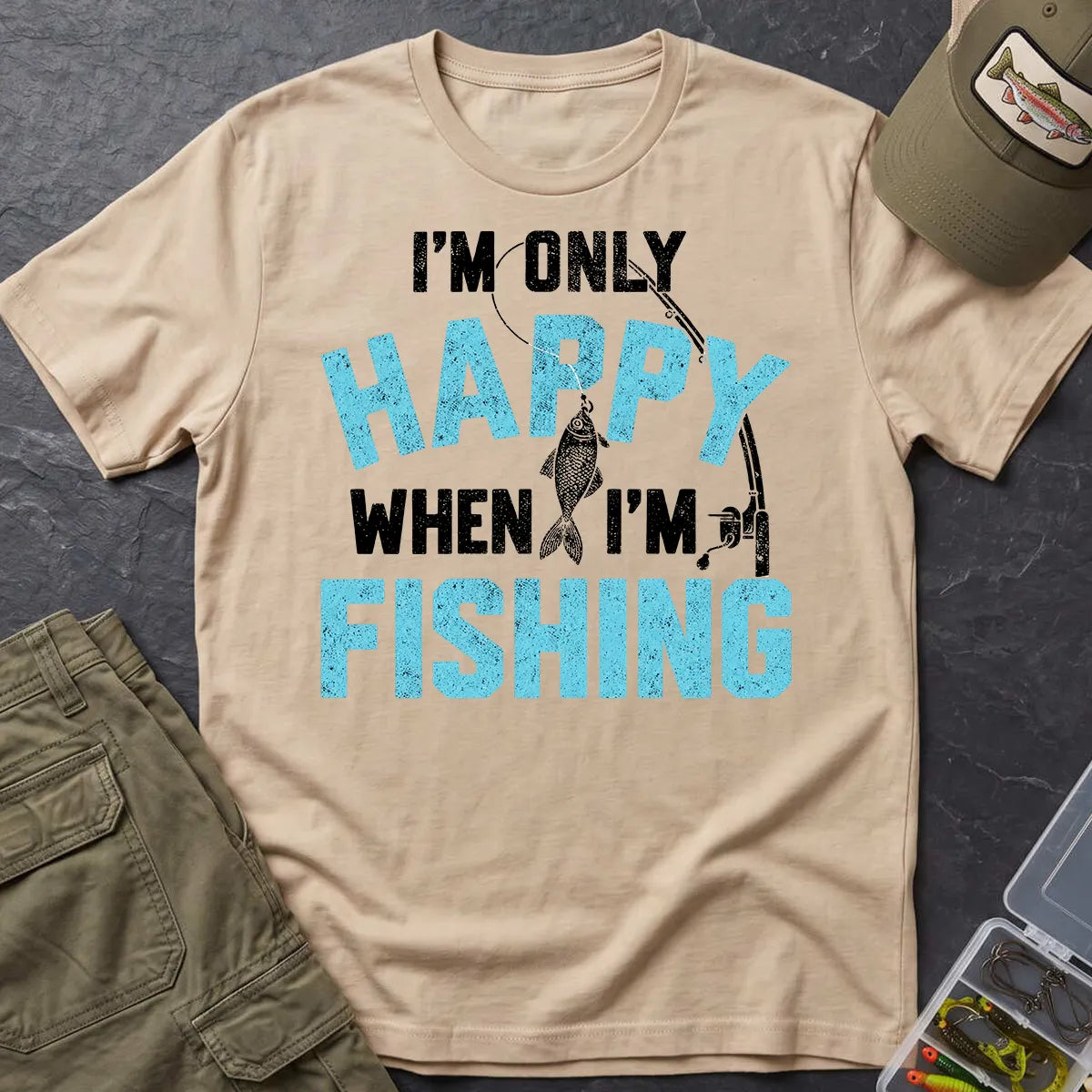 I'm Only Happy When I'm Fishing T-Shirt in Sand