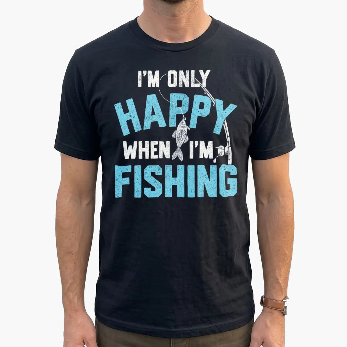 I'm Only Happy When I'm Fishing T-Shirt lifestyle mockup