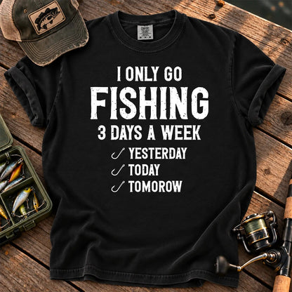 I Only Go Fishing 3 Days a Week T-Shirt in Black