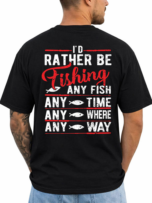 Black T-shirt back with red and white Any Fish Any Time fishing typography reading 'I'D RATHER BE FISHING ANY FISH ANY TIME ANY WHERE ANY WAY'