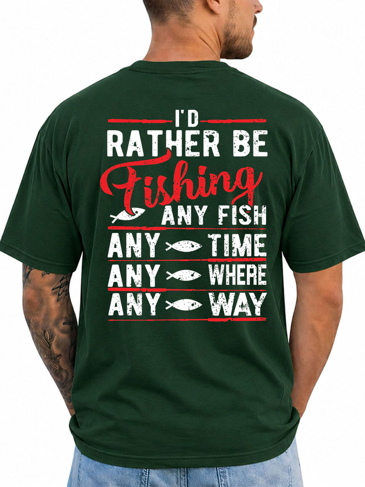 Forest Green T-shirt back with red and white Any Fish Any Time fishing typography