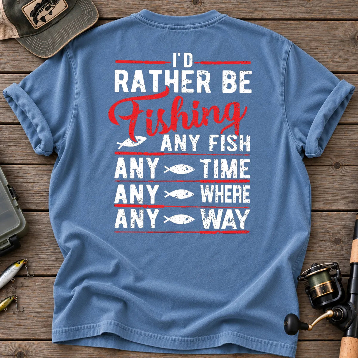 I'd Rather Be Fishing Any Fish, Any Time T-Shirt in Blue Jean