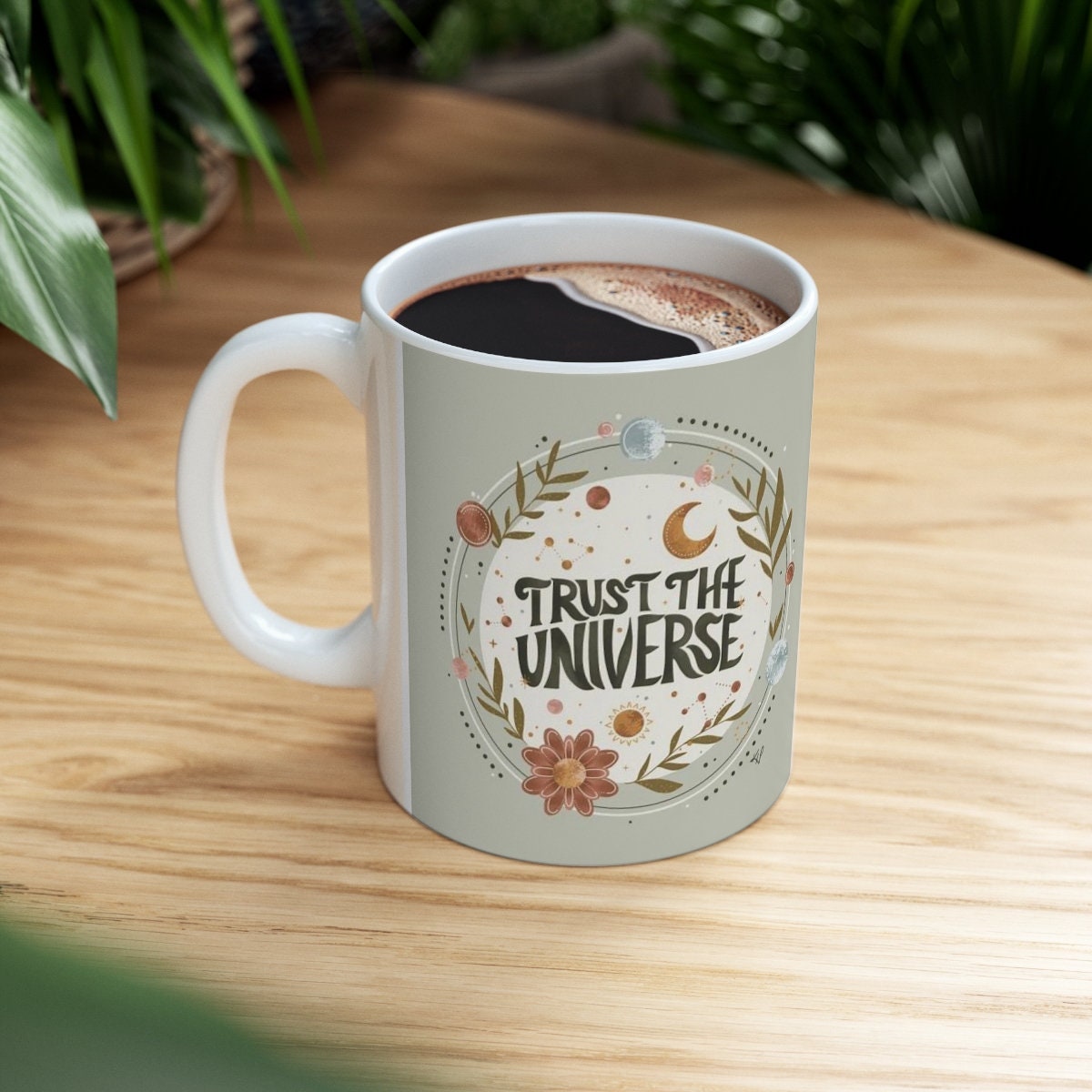 TRUST THE UNIVERSE - Ceramic Coffee Mug 11oz, Inspirational Mug, Law of Attraction, Manifestation Mantra, Positive Affirmation
