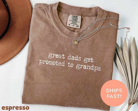 Comfort Colors Great Dads Get Promoted To Grandpa Shirt | New Grandpa Gift | Family Humor T-Shirt