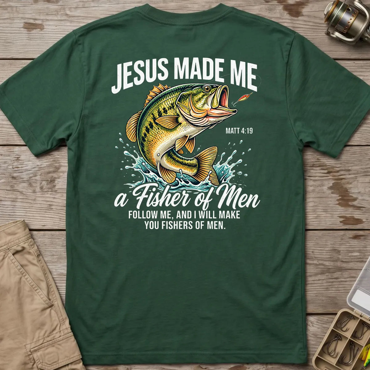 Jesus Made Me a Fisher of Men T-Shirt in Forest Green