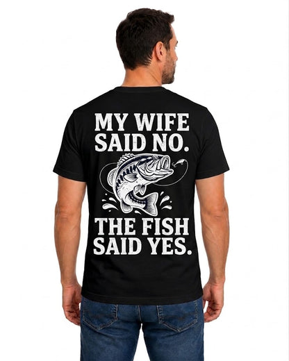 Black T-shirt back with jumping bass and My Wife Said No The Fish Said Yes joke reading 'MY WIFE SAID NO. THE FISH SAID YES.'