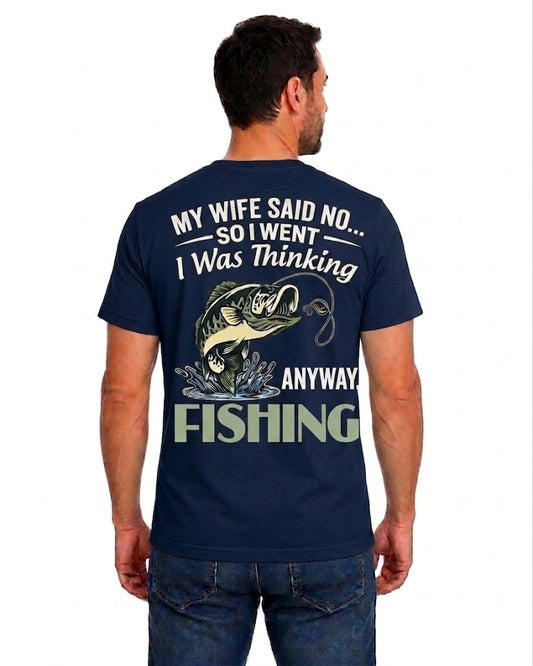 Navy T-shirt back with jumping bass and My Wife Said No relationship fishing joke reading 'MY WIFE SAID NO... SO I WENT I WAS THINKING ANYWAY. FISHING'