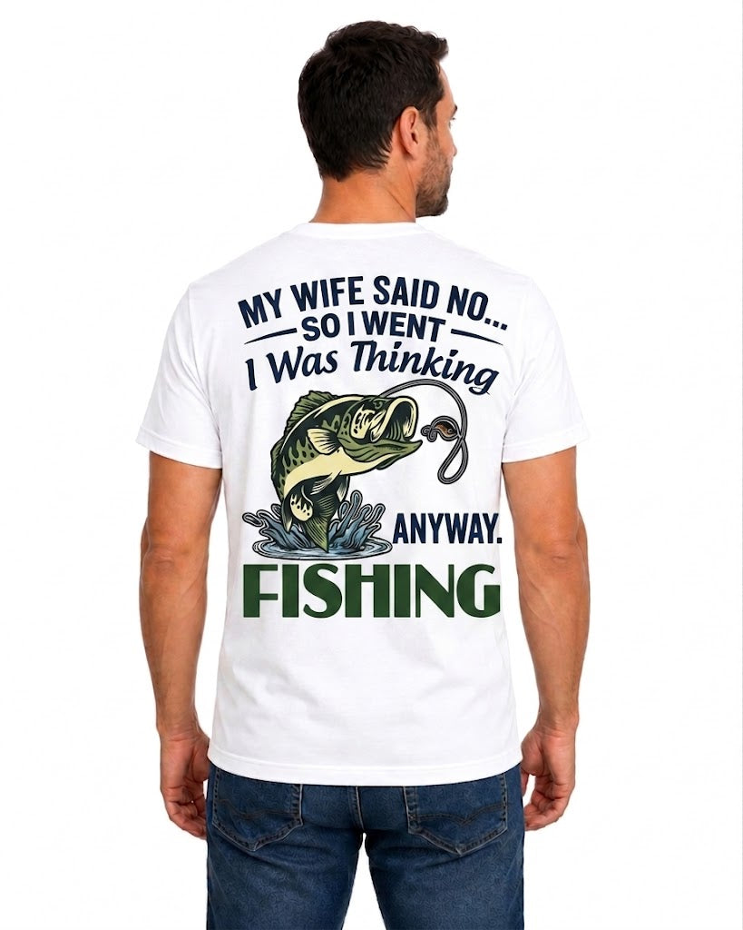 White T-shirt back with jumping bass and My Wife Said No relationship fishing joke