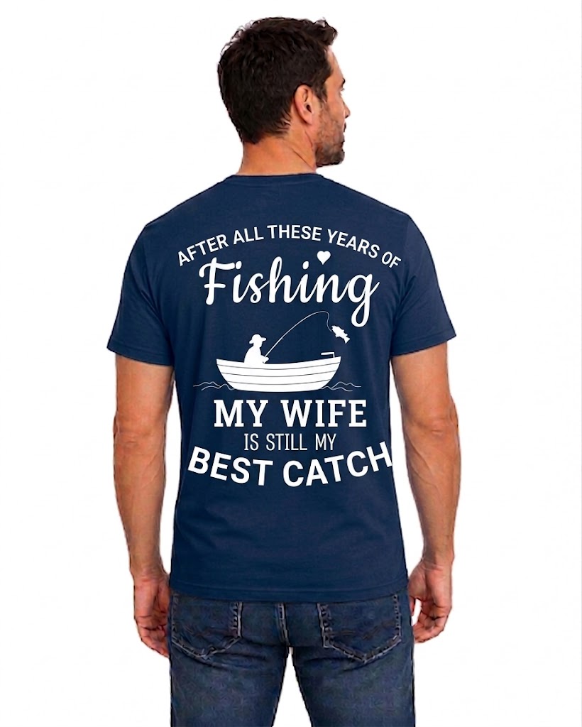 Navy T-shirt back with boat angler heart and My Wife Is Still My Best Catch message
