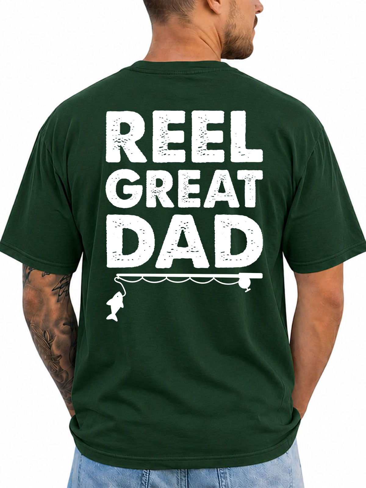 Forest Green T-shirt back with bold Reel Great Dad text with rod and fish silhouette