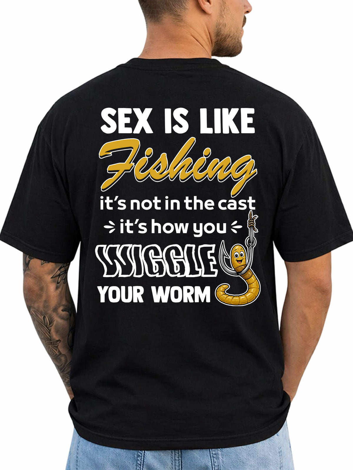 Black T-shirt back with cast-and-worm adult fishing joke reading 'SEX IS LIKE FISHING IT'S NOT IN THE CAST IT'S HOW YOU WIGGLE YOUR WORM'