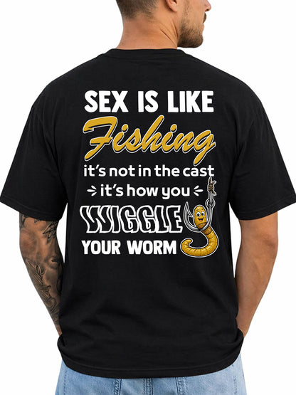 Black T-shirt back with cast-and-worm adult fishing joke reading 'SEX IS LIKE FISHING IT'S NOT IN THE CAST IT'S HOW YOU WIGGLE YOUR WORM'