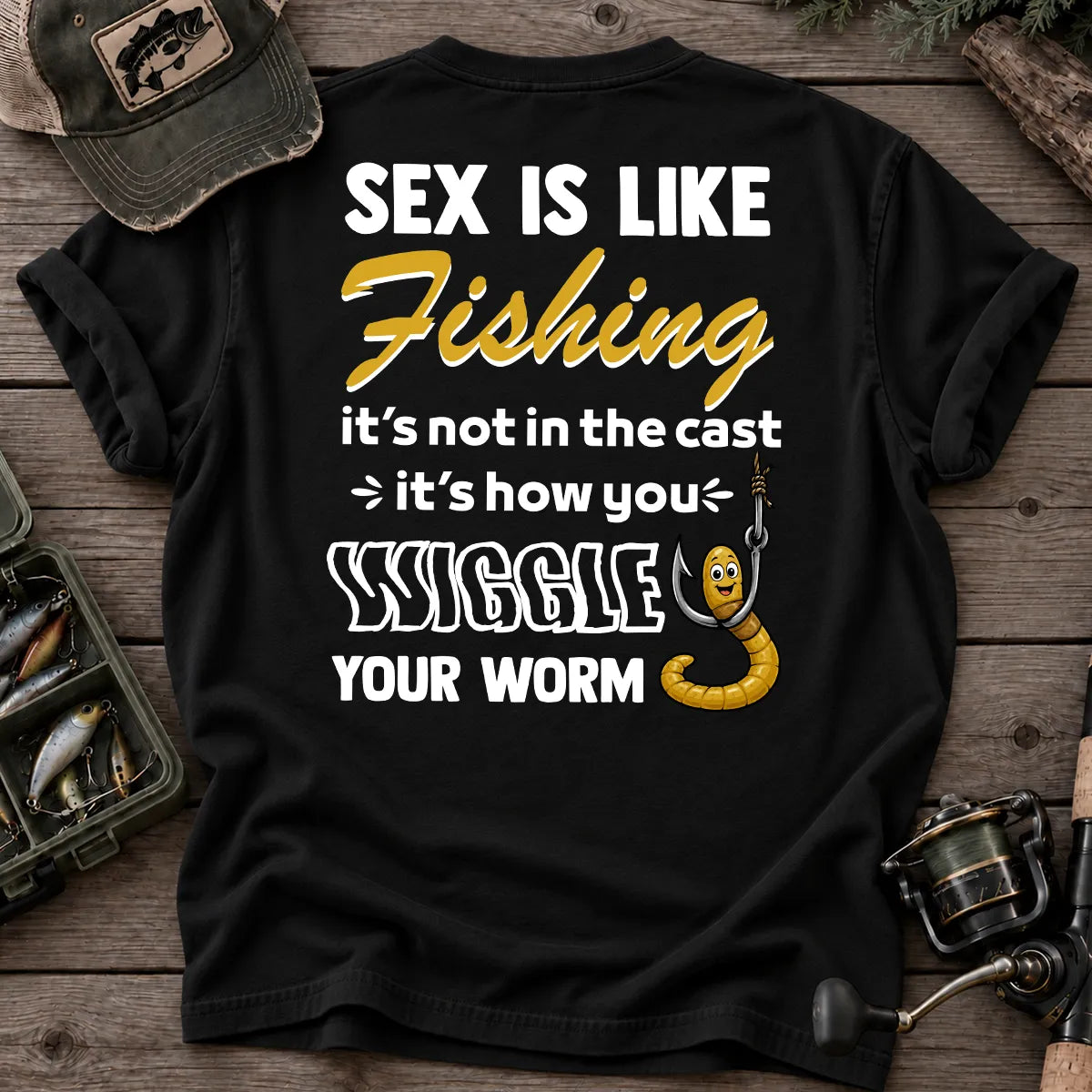 Sex Is Like Fishing Wiggle Your Worm T-Shirt in Black