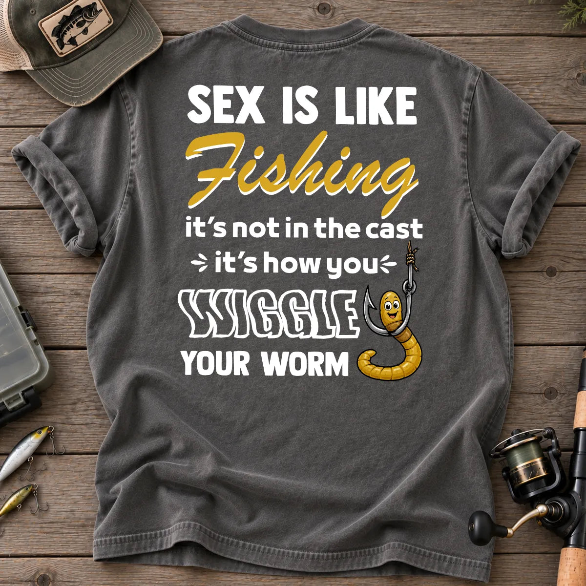 Sex Is Like Fishing Wiggle Your Worm T-Shirt in Pepper