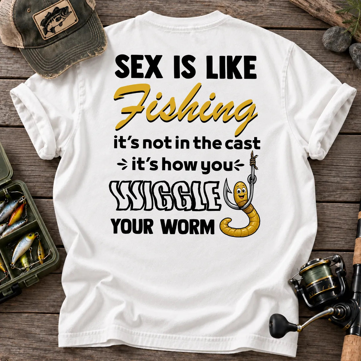 Sex Is Like Fishing Wiggle Your Worm T-Shirt in White