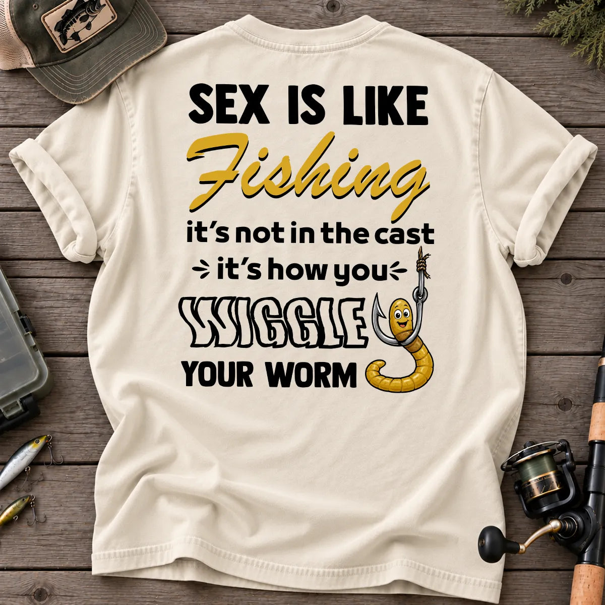 Sex Is Like Fishing Wiggle Your Worm T-Shirt in Ivory