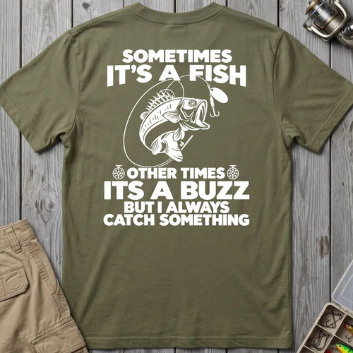 Sometimes a Fish Sometimes a Buzz T-Shirt in Military Green