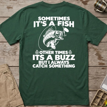 Sometimes a Fish Sometimes a Buzz T-Shirt in Forest Green