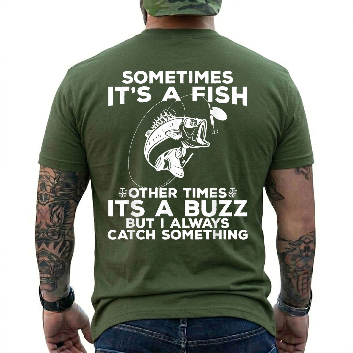 Military Green T-shirt back with jumping bass, bobber, and Sometimes Fish Other Times Buzz back graphic
