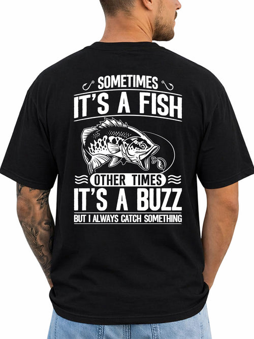 Black T-shirt back with bass, lure, and fish-or-buzz adult fishing joke reading 'SOMETIMES IT'S A FISH OTHER TIMES IT'S A BUZZ BUT I ALWAYS CATCH SOMETHING'