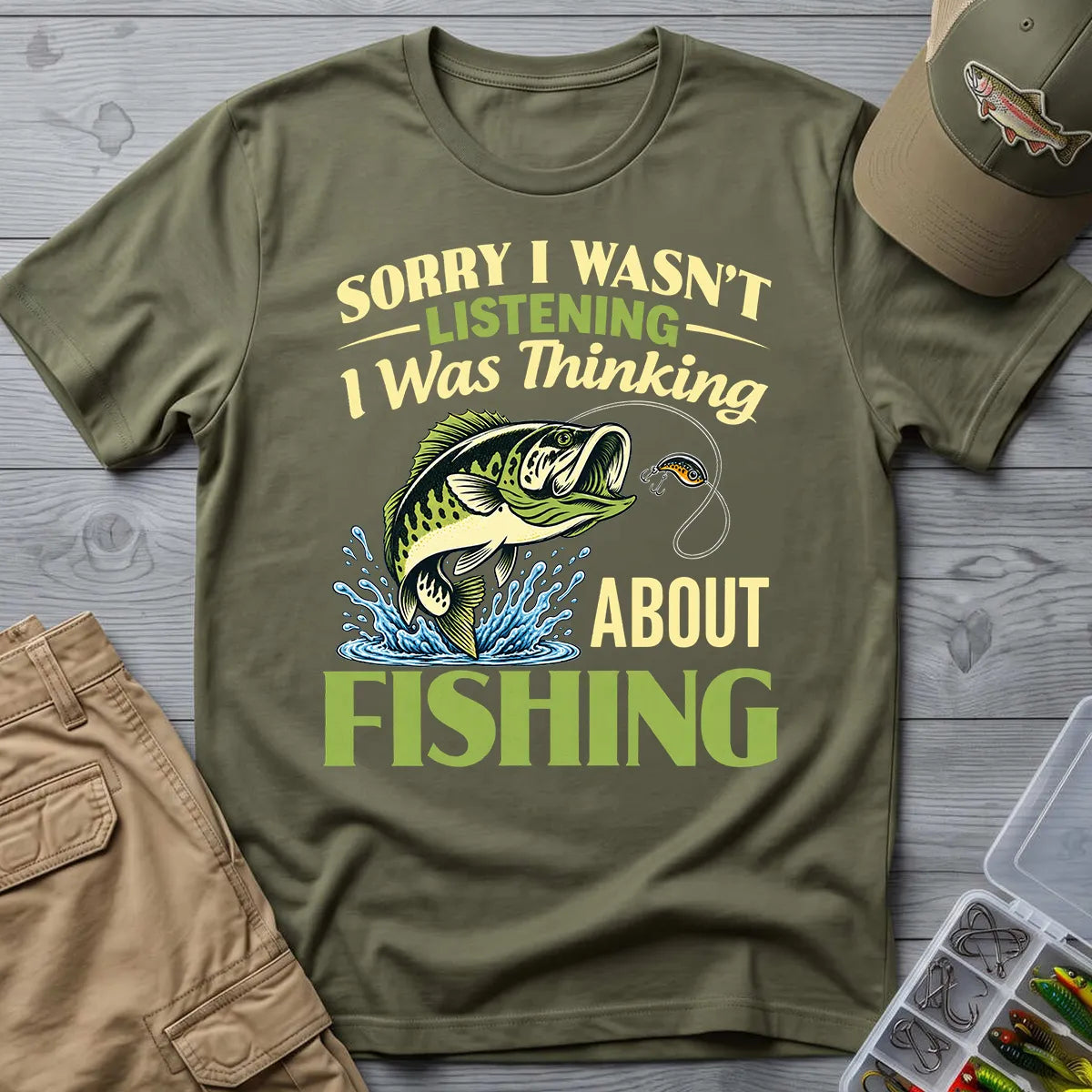 Sorry I Was Thinking About Fishing T-Shirt in Military Green