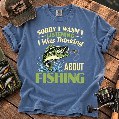 Sorry I Was Thinking About Fishing T-Shirt in Blue Jean