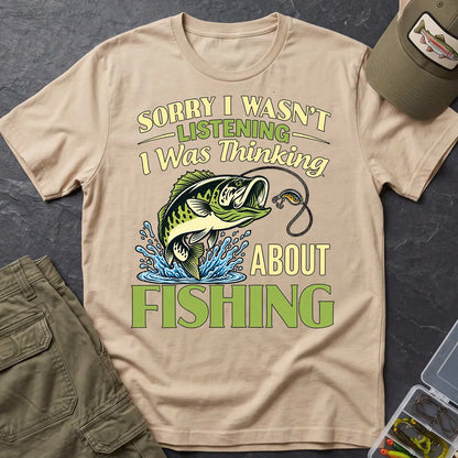 Sorry I Was Thinking About Fishing T-Shirt in Sand