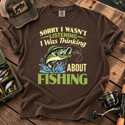 Sorry I Was Thinking About Fishing T-Shirt in Espresso