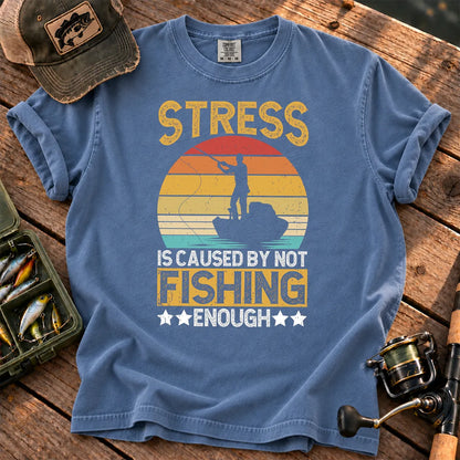 Stress Is Caused by Not Fishing Enough T-Shirt in Blue Jean
